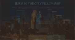 Desktop Screenshot of jesusinthecityfellowship.org